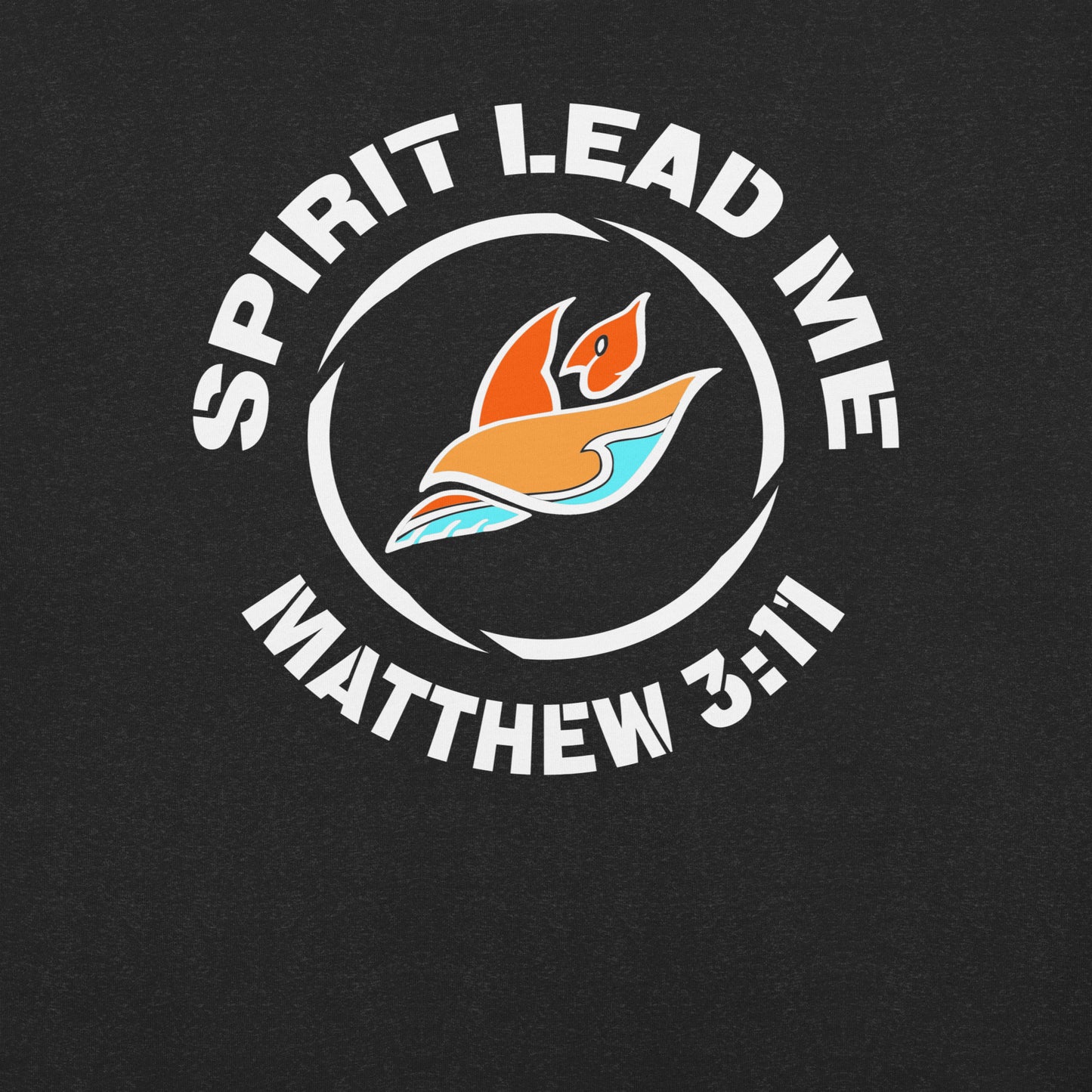 SPIRIT LEAD ME — MAT. 3:11 (Men's T-shirt)