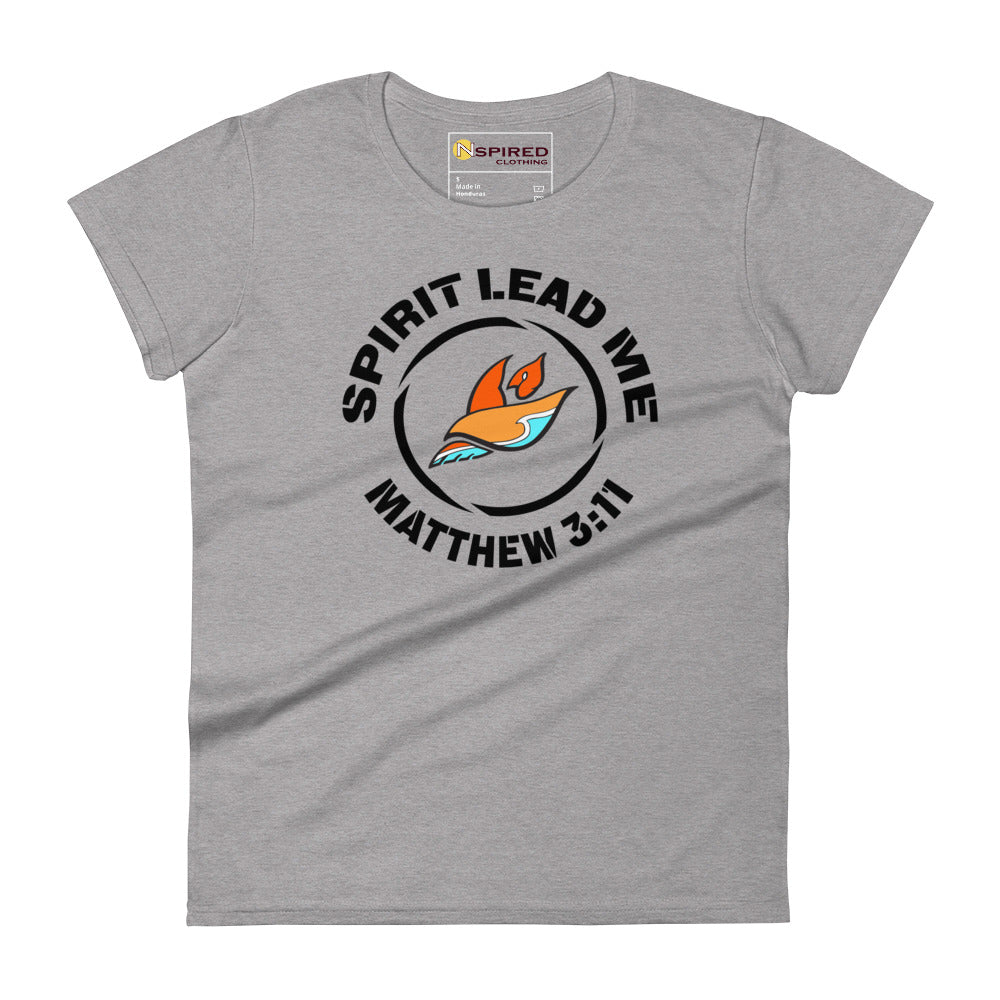 SPIRIT LEAD ME — MAT. 3:11 (Women's T-shirt)