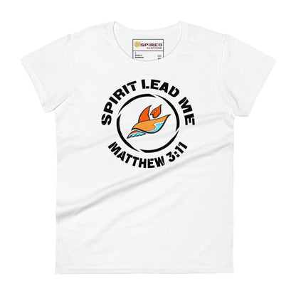 SPIRIT LEAD ME — MAT. 3:11 (Women's T-shirt)